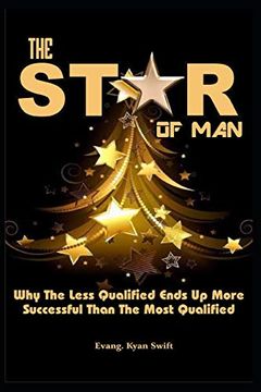 portada The Star of Man: Why the Less Qualified Ends up More Successful Than the Most Qualified (en Inglés)