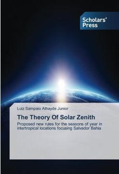 portada The Theory Of Solar Zenith: Proposed new rules for the seasons of year in intertropical locations focusing Salvador Bahia