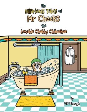 portada The Hilarious Tales of Mr Cheeks the Lovable Chubby Chihuahua