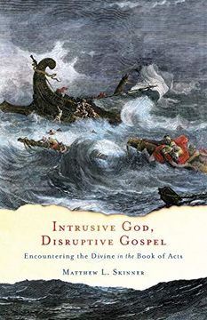 portada Intrusive God, Disruptive Gospel: Encountering the Divine in the Book of Acts (in English)
