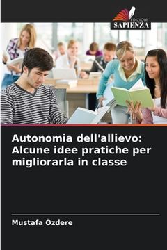 portada Autonomia dell'allievo: Alcune idee pratiche per migliorarla in classe (en Italiano)