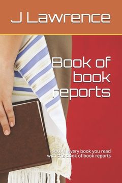 portada Book of book reports: Record every book you read with this book of book reports (en Inglés)