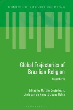 portada Global Trajectories of Brazilian Religion: Lusospheres (en Inglés)