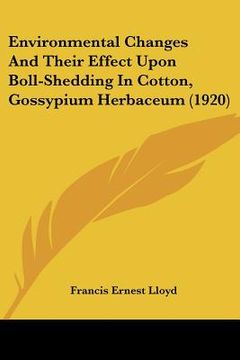 portada environmental changes and their effect upon boll-shedding in cotton, gossypium herbaceum (1920) (en Inglés)