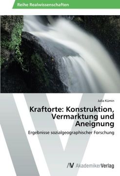 portada Kraftorte: Konstruktion, Vermarktung und Aneignung: Ergebnisse sozialgeographischer Forschung