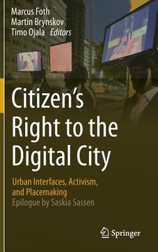 portada Citizen's Right to the Digital City: Urban Interfaces, Activism, and Placemaking (in English)
