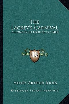 portada the lackey's carnival: a comedy in four acts (1900) (in English)