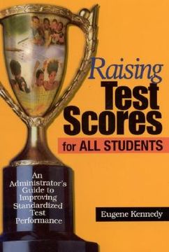 portada raising test scores for all students: an administrator's guide to improving standardized test performance (en Inglés)