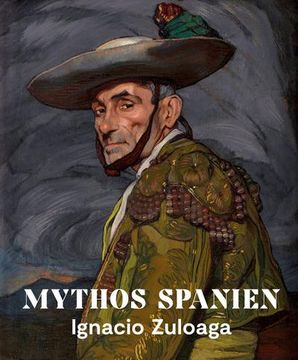 portada Mythos Spanien: Ignacio Zuloaga 1870-1945 (in German)
