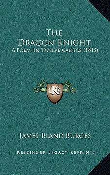 portada the dragon knight: a poem, in twelve cantos (1818) (en Inglés)