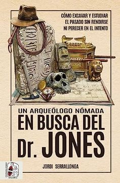 portada Un Arqueólogo Nómada en Busca del dr. Jones (in Spanish)