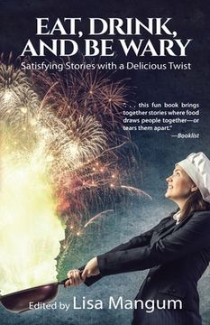 portada Eat, Drink, and Be Wary: Satisfying Stories with a Delicious Twist (en Inglés)