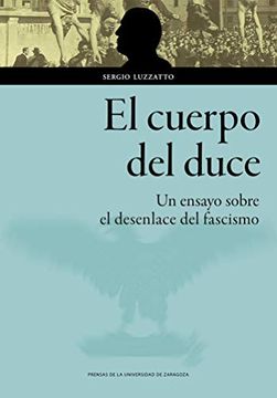 portada El Cuerpo del Duce. Un Ensayo Sobre el Desenlace del Fascismo (in Spanish)