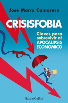portada Crisisfobia: Claves Para Sobrevivir al Apocalipsis Economico