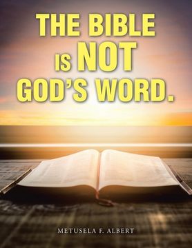 portada The Bible Is Not God's Word. (en Inglés)
