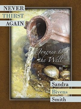 portada never thirst again: journey to the well (en Inglés)