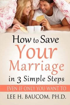 portada How To Save Your Marriage In 3 Simple Steps: Even If Only YOU Want To!
