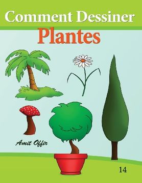 portada Comment Dessiner - Plantes: Livre de Dessin: Apprendre Dessiner (en Francés)