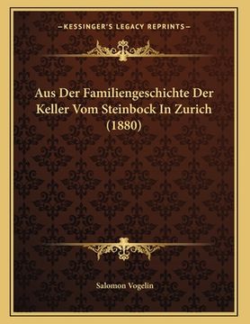 portada Aus Der Familiengeschichte Der Keller Vom Steinbock In Zurich (1880) (en Alemán)