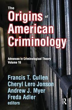 portada The Origins of American Criminology: Advances in Criminological Theory (en Inglés)