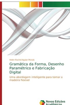 portada Gramática da Forma, Desenho Paramétrico e Fabricação Digital (en Portugués)