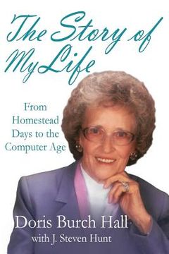 portada The Story of My Life: From Homestead Days to the Computer Age (en Inglés)