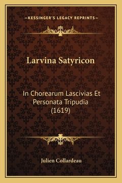 portada Larvina Satyricon: In Chorearum Lascivias Et Personata Tripudia (1619) (in Latin)