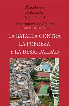 portada La Batalla Contra la Pobreza y la Desigualdad: 17 (Cuadernos Liberales) (in Spanish)