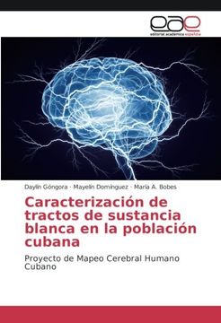 portada Caracterización de tractos de sustancia blanca en la población cubana: Proyecto de Mapeo Cerebral Humano Cubano