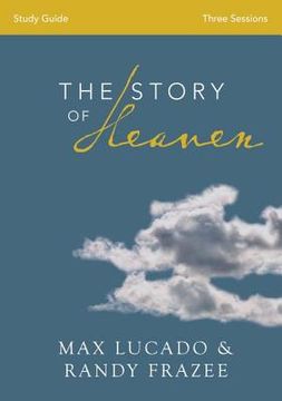 portada The Story of Heaven Bible Study Guide: Exploring the Hope and Promise of Eternity (in English)