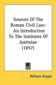 portada sources of the roman civil law: an introduction to the institutes of justinian (1857) (in English)