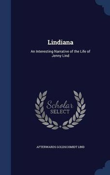 portada Lindiana: An Interesting Narrative of the Life of Jenny Lind