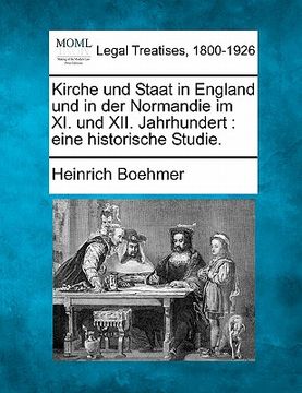 portada Kirche und Staat in England und in der Normandie im XI. und XII. Jahrhundert: eine historische Studie. (in German)