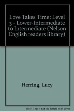 portada Love Takes Time: Level 3 - Lower-Intermediate to Intermediate (Nelson English Readers Library) (en N)