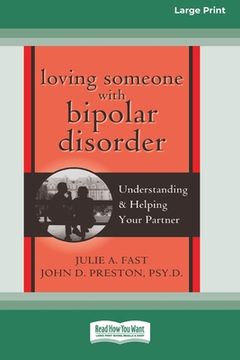 portada Loving Someone with Bipolar Disorder: Understanding & Helping Your Partner (16pt Large Print Edition) (en Inglés)