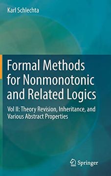 portada Formal Methods for Nonmonotonic and Related Logics: Vol ii: Theory Revision, Inheritance, and Various Abstract Properties (en Inglés)