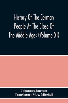 portada History Of The German People At The Close Of The Middle Ages (Volume Xi)