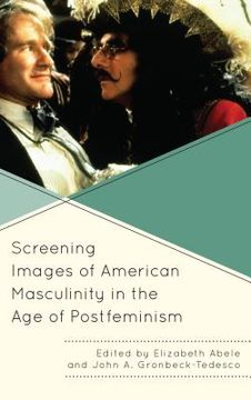 portada Screening Images of American Masculinity in the Age of Postfeminism (en Inglés)