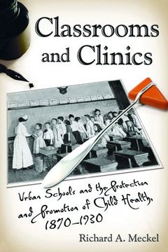 portada Classrooms and Clinics (Critical Issues in Health and Medicine Series)