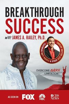 portada Breakthrough Success with James A. Railey, Ph.D. (en Inglés)