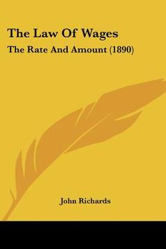 portada the law of wages: the rate and amount (1890) (en Inglés)