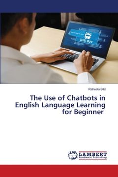 portada The Use of Chatbots in English Language Learning for Beginner