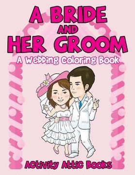 portada A Bride And Her Groom - A Wedding Coloring Book (en Inglés)