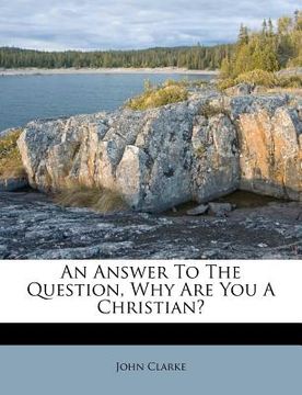 portada an answer to the question, why are you a christian? (en Inglés)