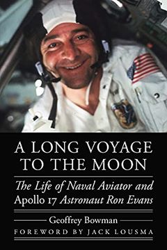 portada A Long Voyage to the Moon: The Life of Naval Aviator and Apollo 17 Astronaut ron Evans (Outward Odyssey: A People'S History of Spaceflight) 