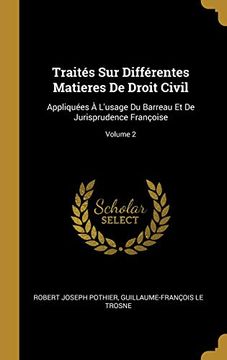 portada Traités Sur Différentes Matieres de Droit Civil: Appliquées À l'Usage Du Barreau Et de Jurisprudence Françoise; Volume 2 (en Francés)