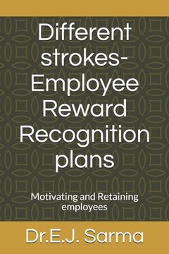 portada Different strokes-Employee Reward Recognition plans: Motivating and Retaining employees (en Inglés)