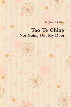 portada Tao Te Ching: Not Going Out My Door (in English)