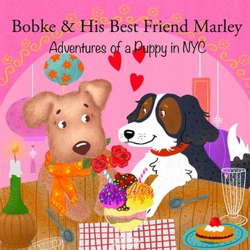 portada Bobke & His Best Friend Marley: Adventures of a Puppy in NYC (en Inglés)
