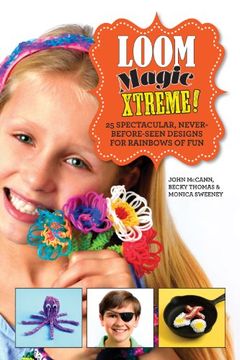 portada Loom Magic Xtreme!: 25 Spectacular, Never-before-seen Designs For Rainbows Of Fun (en Inglés)